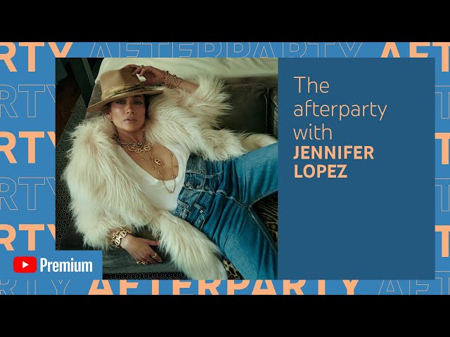 Jennifer Lopez's Premium YouTube Afterparty