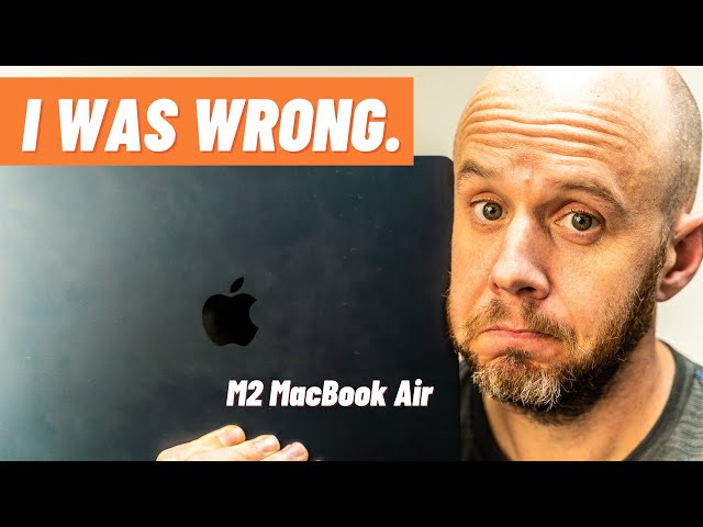 The M2 MacBook Air: I was WRONG!