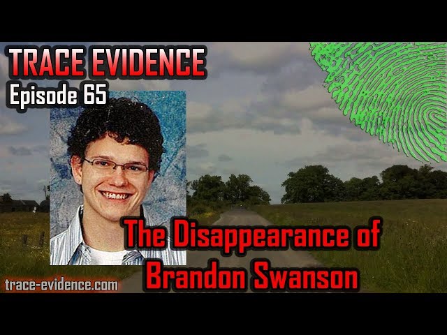 Trace Evidence - 065 - The Disappearance of Brandon Swanson