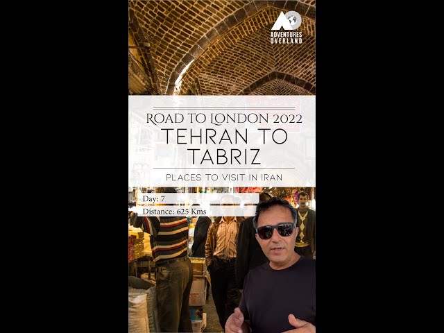 Road to London 2022, Day 7: Tehran to Tabriz | Iran Touristy Places | Places to Visit in Iran