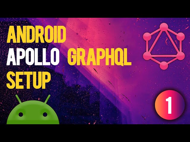 Apollo GraphQL Android Setup - Tutorial