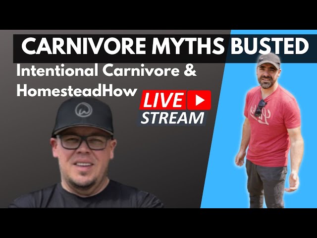 Carnivore Myths Busted- Live! With Shawn from Intentional Carnivore & Kerry/ Homesteadhow