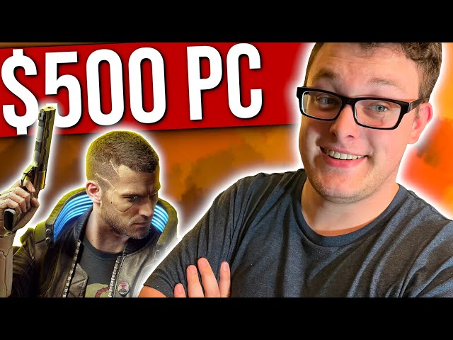 $500 Budget Gaming PC vs Cyberpunk 2077!