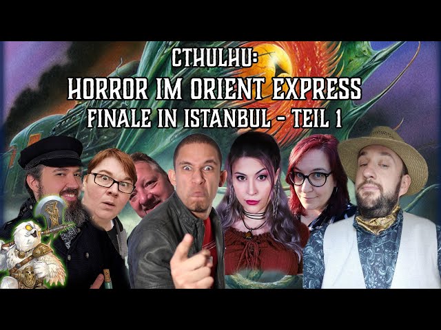 Cthulhu: Orient Express - Finale in Istanbul Teil 1 - Horror Pen and Paper