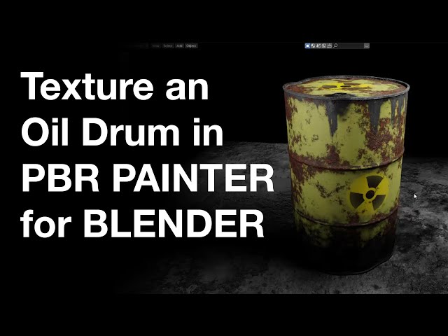 Texturing an Oil Drum in Blender with PBR Painter