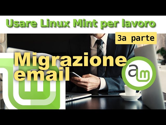 Migrazione email da Windows a Linux: Usare Linux Mint per lavoro, Ep.3