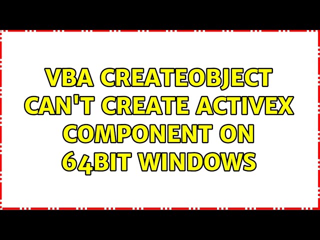 VBA CreateObject can't create ActiveX component on 64Bit Windows
