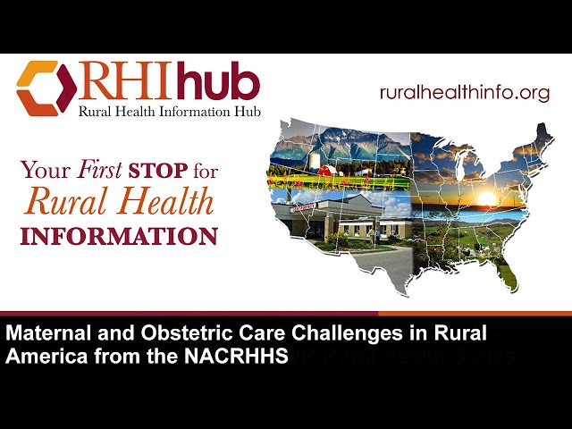 Maternal and Obstetric Care Challenges in Rural America from the NACRHHS