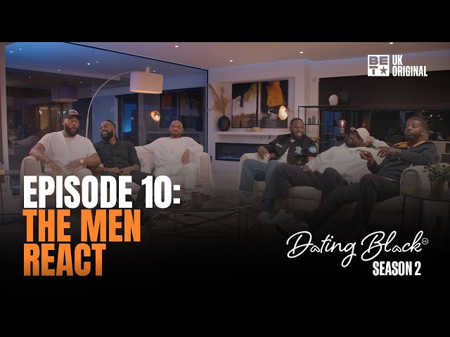 Dating Black S2 EP10 | Richie Brave & More React to The Women On Money, Marriage, Wild Dates & More
