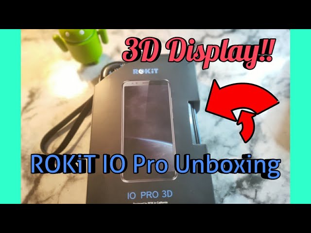 ROKiT IO Pro 3D unlocked smartphone unboxing