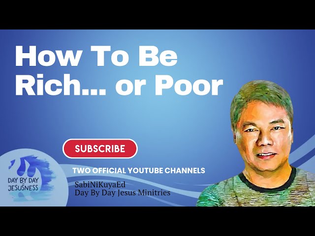 Kuya Ed Lapiz - How To Be Rich... or Poor  / Latest Video Message (Official YouTube Channel 2022)