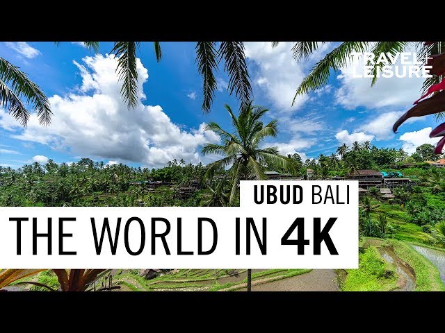 Ubud, Bali | The World in 4K | Travel + Leisure