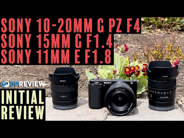 Sony APS-C wide angle lenses for vloggers: 10-20mm F4 PZ, 15mm F1.4, and 11mm F1.8 Review
