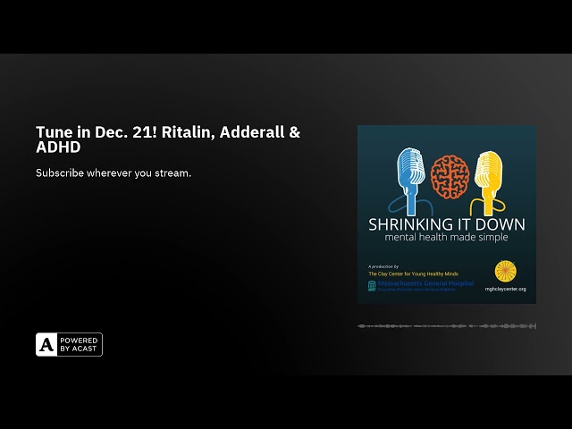 Tune in Dec. 21! Ritalin, Adderall & ADHD
