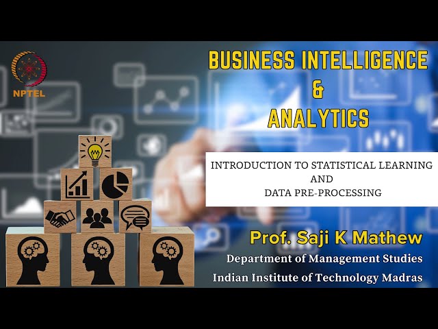 INTRODUCTION TO STATISTICAL LEARNING AND DATA PRE-PROCESSING | BI&A | Prof. Saji K Mathew