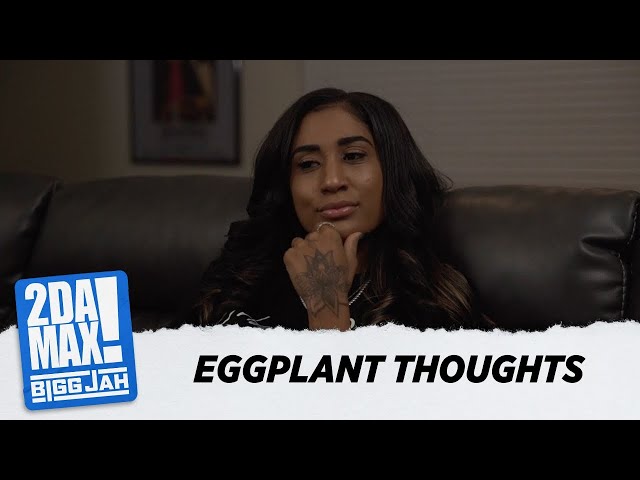 "Eggplant Thoughts" W/ @CortneyKetchum