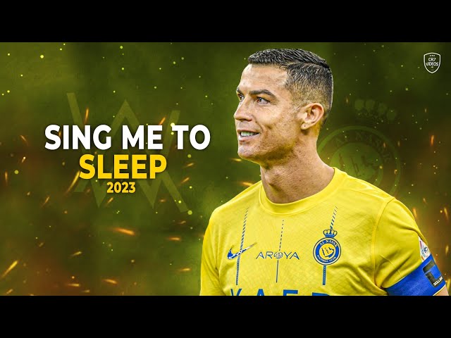 Cristiano Ronaldo 2023 • Sing Me To Sleep • Alan Walker | HD