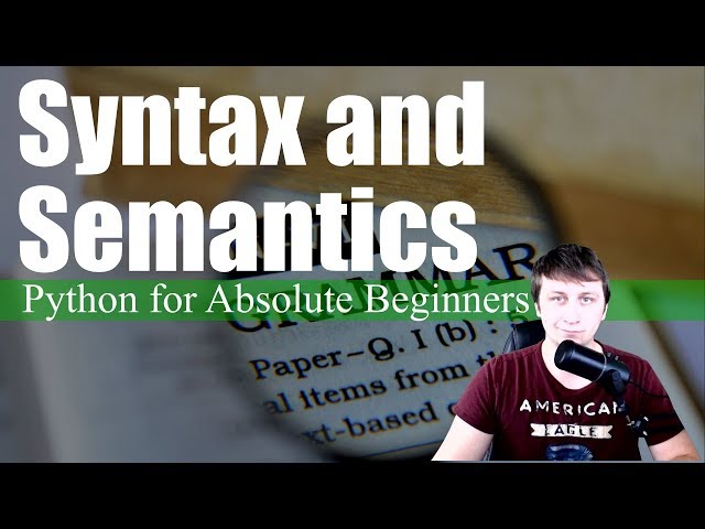Syntax and Semantics | Python for Absolute Beginners #2
