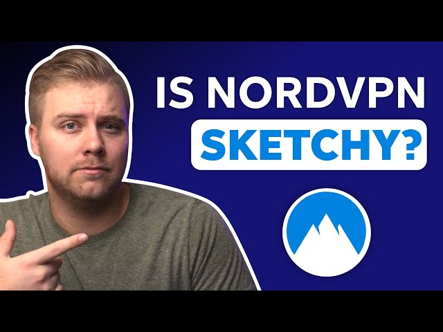 Is NordVPN Sketchy?