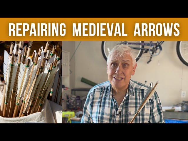 Repairing Medieval Style Arrows | Now and in the Middle Ages