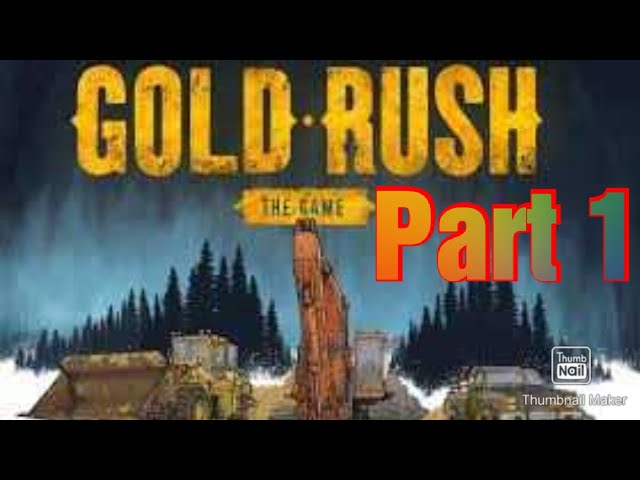 Gold Rush The Game Gameplay Part 1 Getting Started