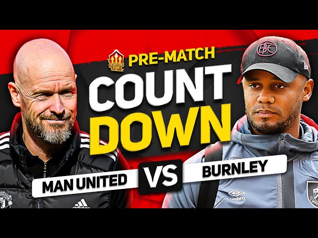 COUNTDOWN TO KICK OFF! Man United vs Burnley