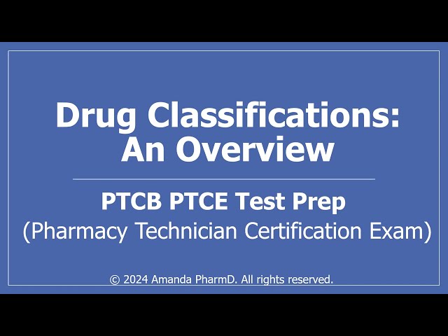 Drug Classifications - Overview of the Classification of Medications (PTCB PTCE CPhT Test Prep)