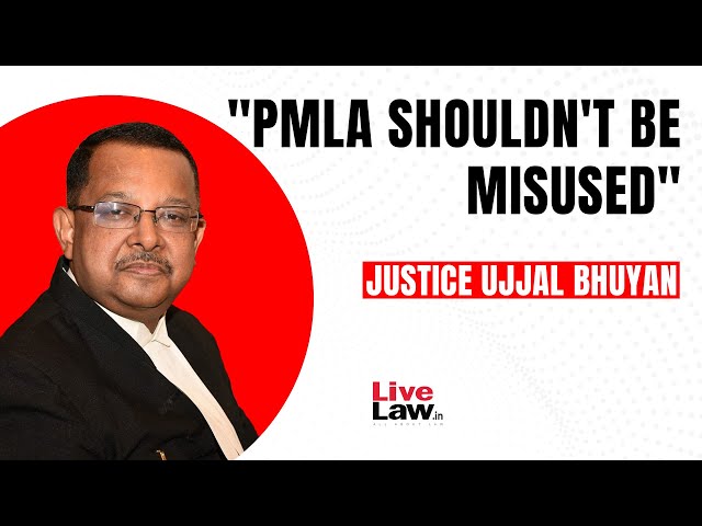 If PMLA Is Misused, Nation Will Suffer : Justice Ujjal Bhuyan Supreme Court Judge