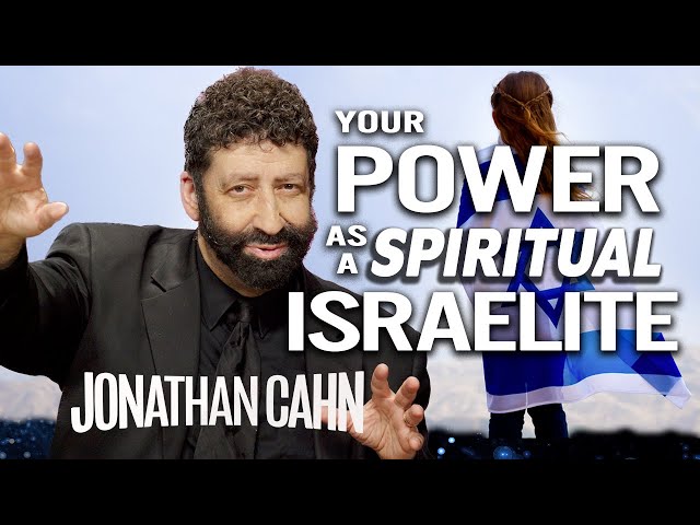 Your Power and Birthright as a Spiritual Israelite | Jonathan Cahn Sermon