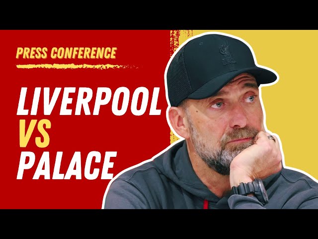 Liverpool vs. Crystal Palace | Jurgen Klopp Pre-Match Press Conference