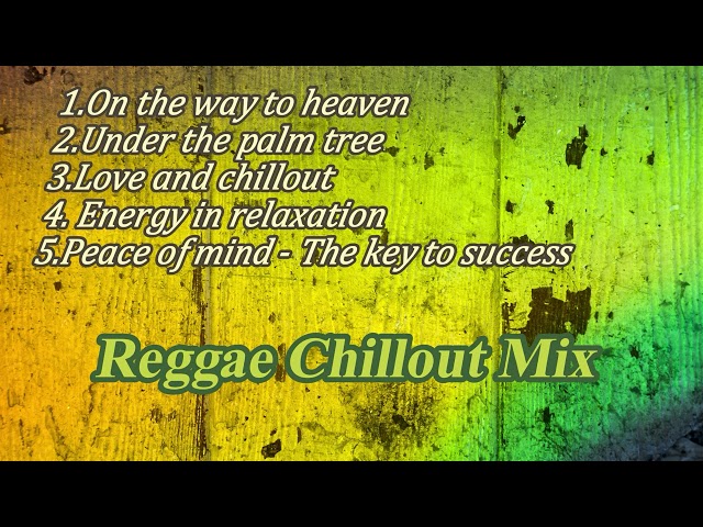 Reggae Chillout  Mix  "On the way to heaven"