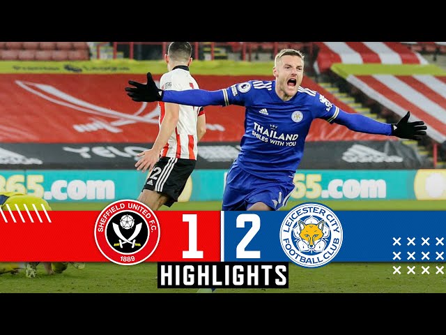 Sheffield United 1-2 Leicester City | Premier League Highlights | LATE JAMIE VARDY GOAL DOWNS BLADES