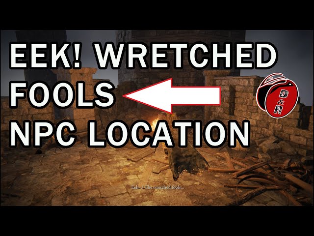 Eek...! The Wretched Fools NPC location - Elden Ring