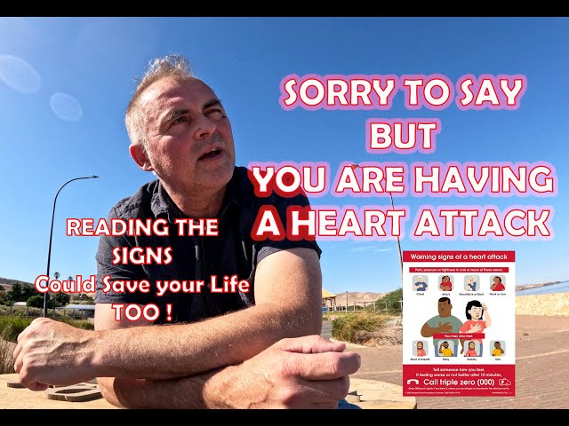 I`m sorry to say, YOU ARE HAVING A HEART ATTACK - Read the signs !