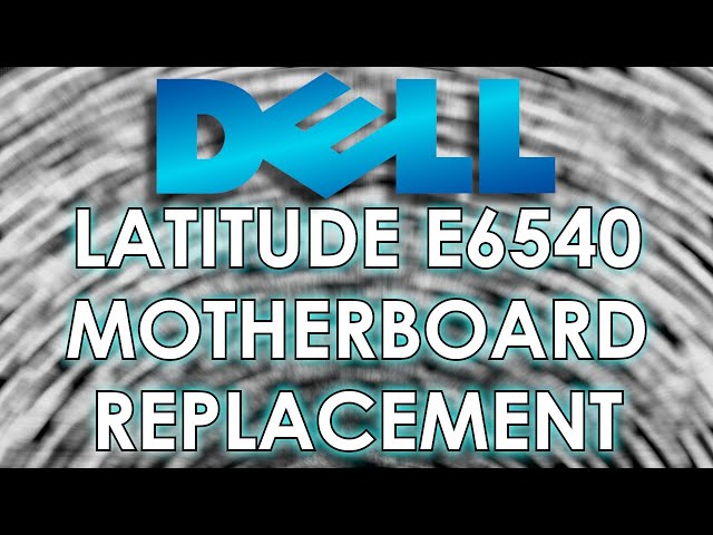 Dell Latitude E6540 Motherboard Replacement - Jody Bruchon