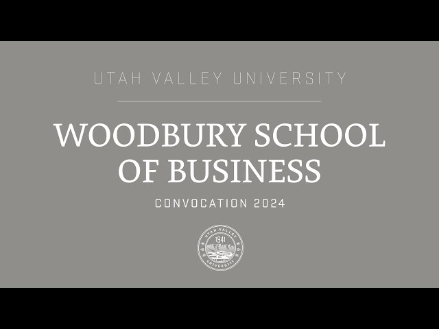Utah Valley University | 2024 Woodbury School of Business Convocation