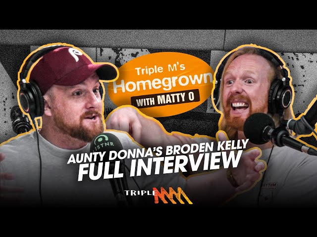 Aunty Donna's Broden Kelly: Humble Beginnings to Viral Fame | FULL INTERVIEW | Triple M Homegrown