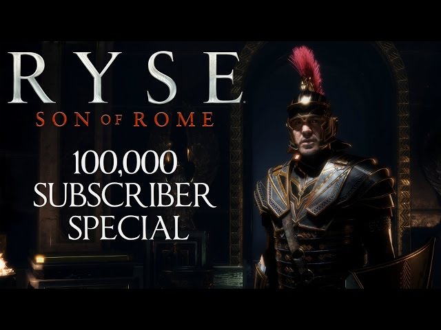 Ryse: Son of Rome - 100,000 Subscriber Special