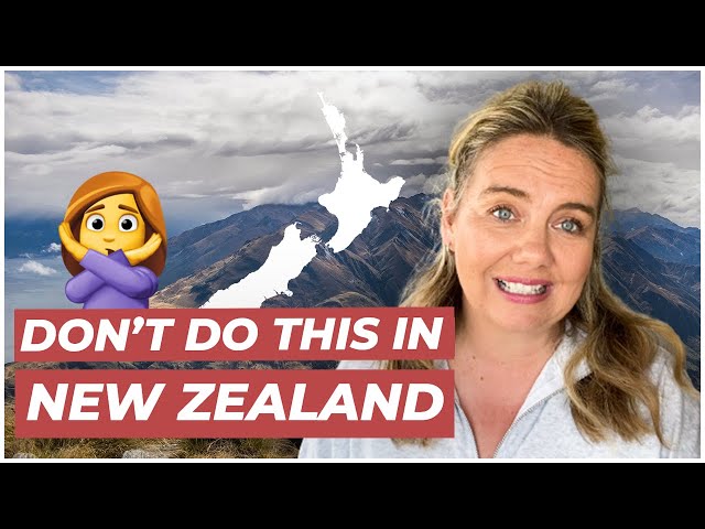 10 things NOT to do in New Zealand 😬
