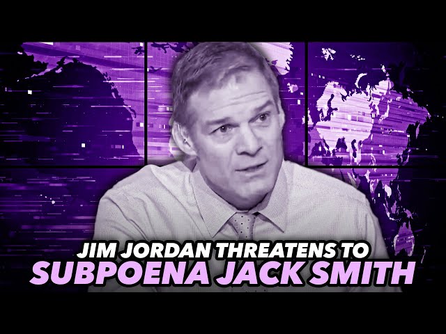 Jim Jordan Threatens To Subpoena Jack Smith In Latest Attempt To Save Trump