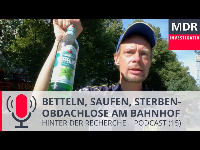 Betteln, Saufen, Sterben - Obdachlose am Bahnhof | Podcast