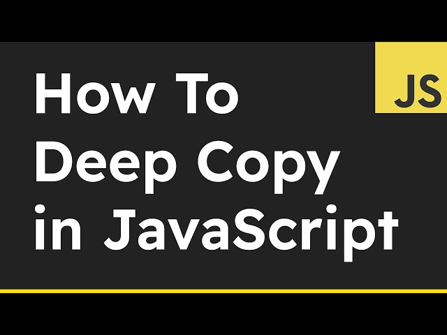 The Best Way to Deep Copy Objects or Arrays in JavaScript  - structuredClone()