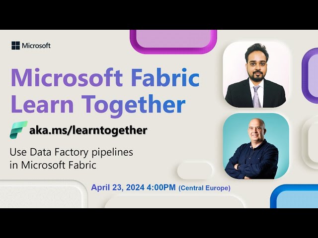 Learn Together: Use Data Factory pipelines in Microsoft Fabric