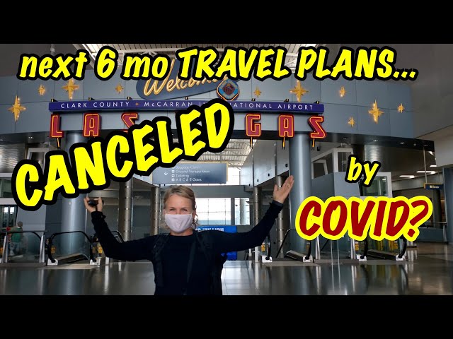 COVID-19 CANCEL OUR TRAVEL PLANS?  We discuss the status of our next 6 months TRAVEL SCHEDULE.