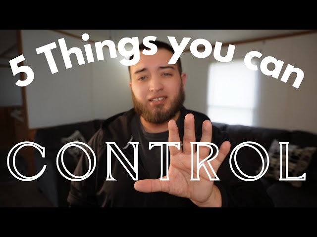 5 Things You Can Control and Why it Matters