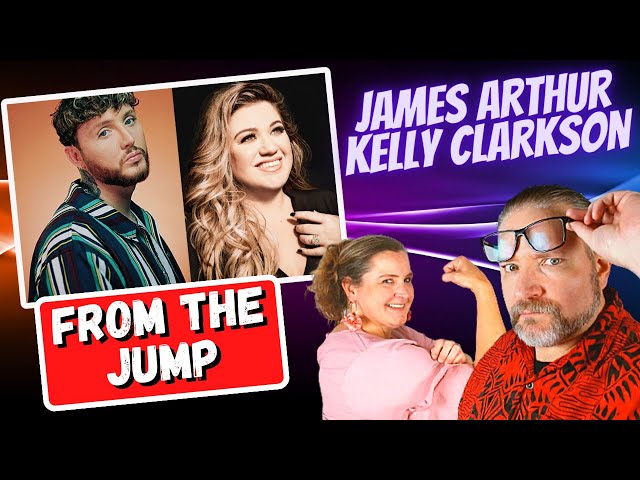 First Time Reaction to "From the Jump" by James Arthur and Kelly Clarkson
