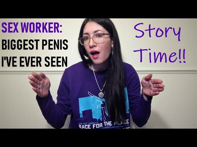 Sex Worker: The Biggest Penis I've Ever Seen