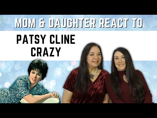Patsy Cline "Crazy" REACTION Video | mom & daughter react to classic 60's country song