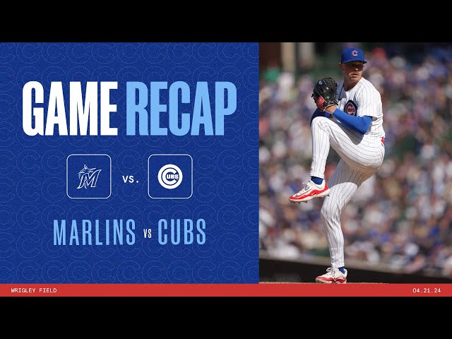 Cubs vs. Marlins Game Highlights | 4/21/24