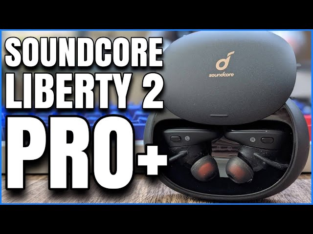 Soundcore Liberty 2 Pro+ vs Liberty & Life Series!
